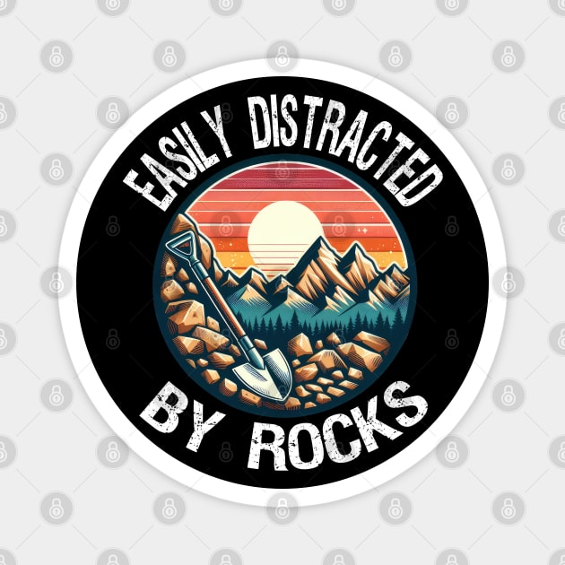 Easily Distracted By Rocks, Funny Geologist Magnet by MoDesigns22 